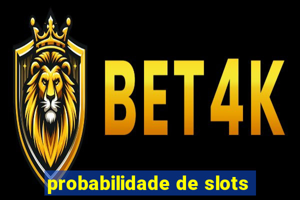 probabilidade de slots