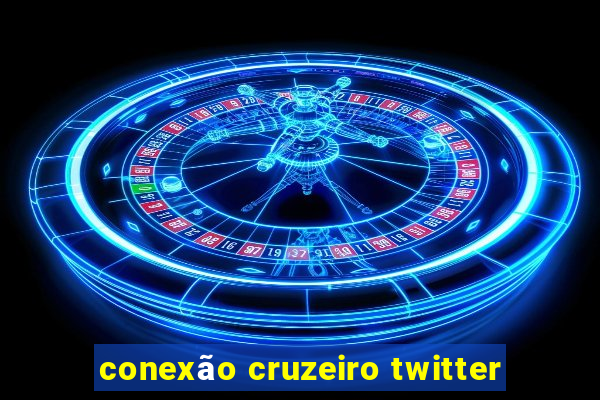 conexão cruzeiro twitter