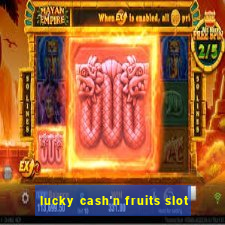 lucky cash'n fruits slot