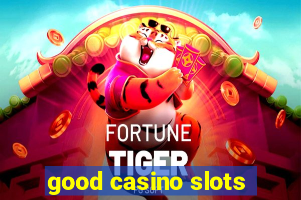 good casino slots