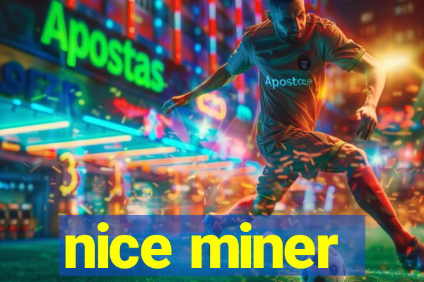 nice miner