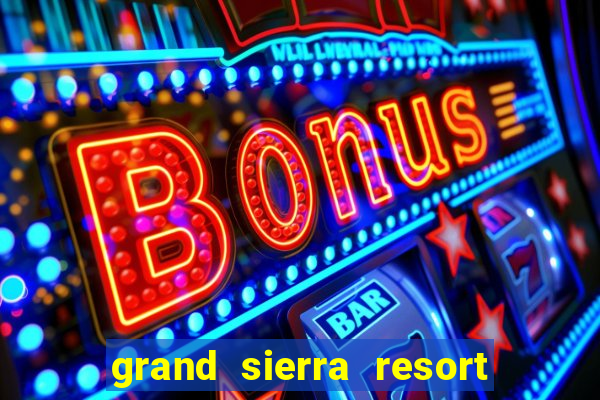 grand sierra resort casino reno nv