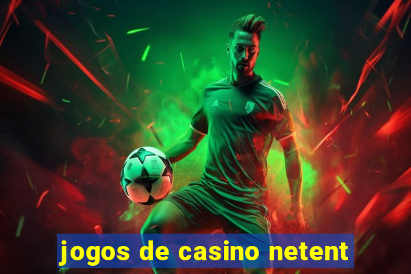 jogos de casino netent