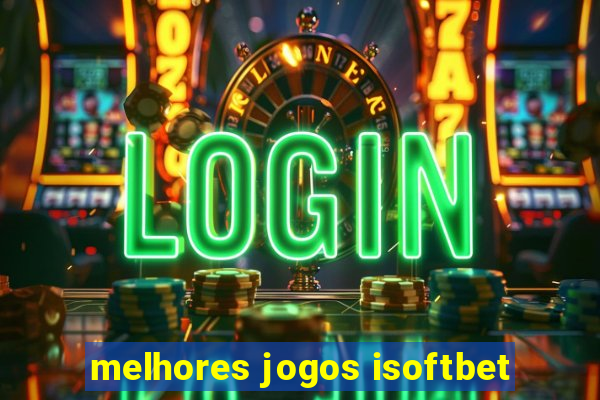 melhores jogos isoftbet