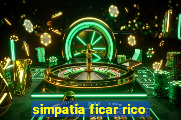 simpatia ficar rico