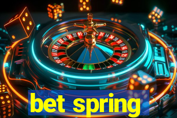 bet spring