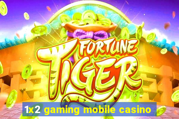 1x2 gaming mobile casino