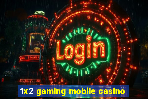 1x2 gaming mobile casino