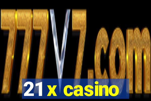 21 x casino