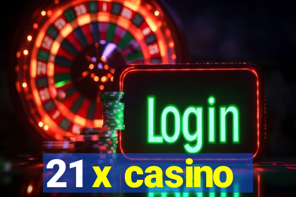 21 x casino