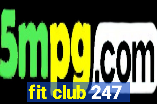 fit club 247