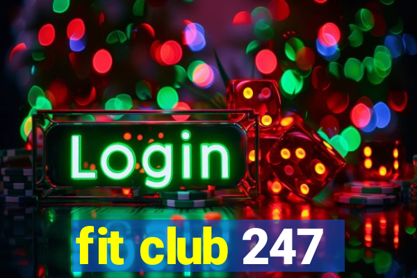 fit club 247