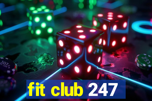 fit club 247