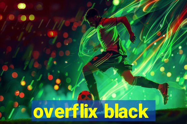 overflix black