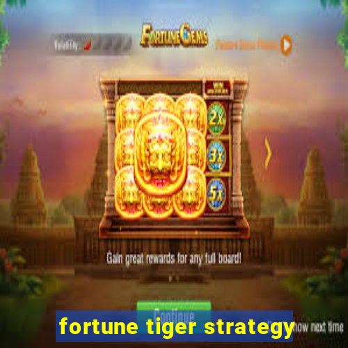 fortune tiger strategy