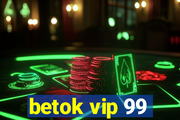 betok vip 99