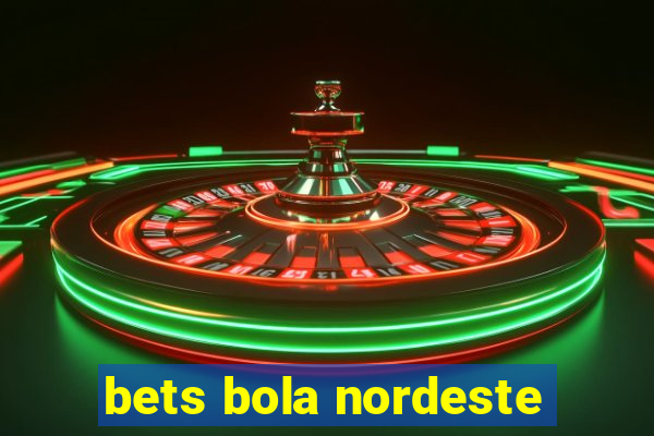 bets bola nordeste