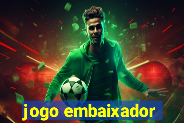 jogo embaixador