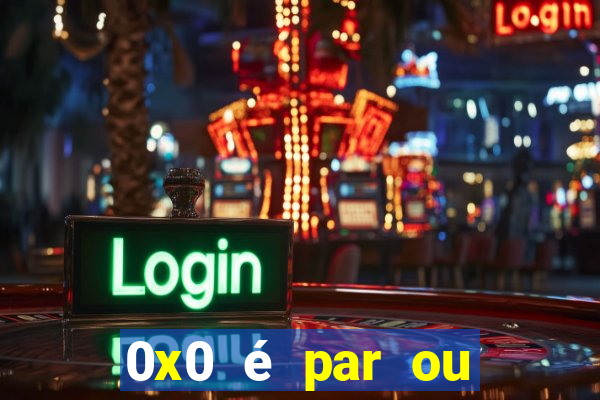 0x0 é par ou ímpar bet365