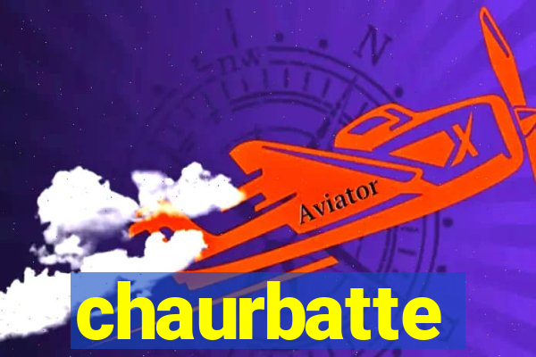 chaurbatte