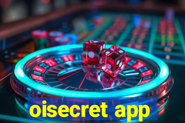 oisecret app