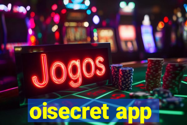 oisecret app