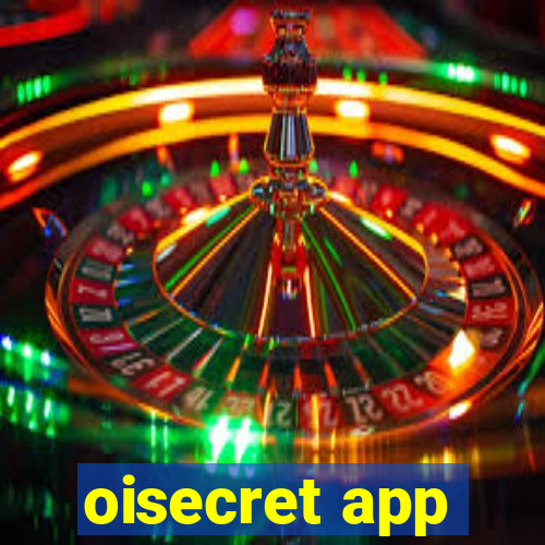 oisecret app