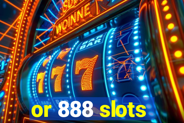 or 888 slots