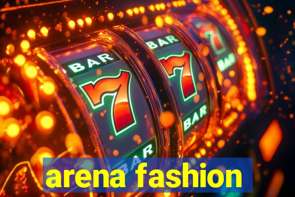 arena fashion