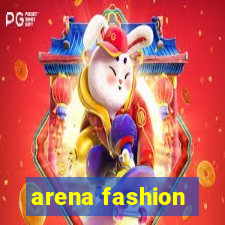 arena fashion