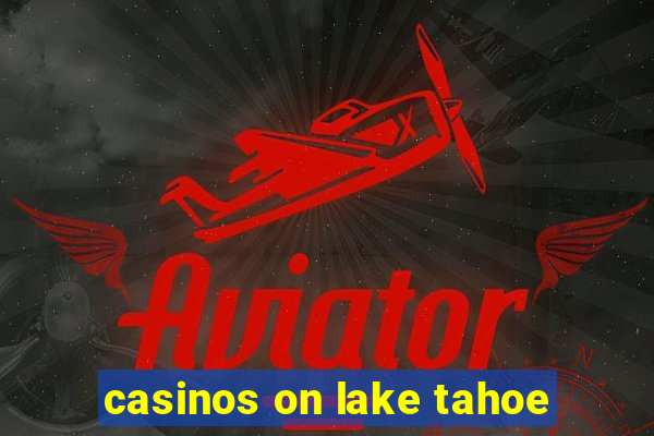 casinos on lake tahoe