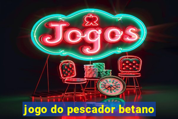 jogo do pescador betano