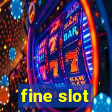 fine slot