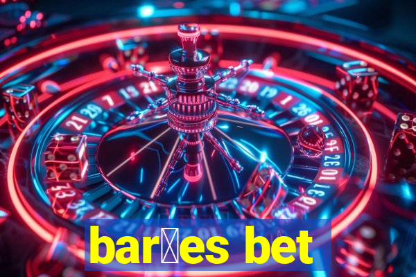 bar玫es bet