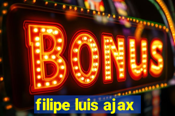 filipe luis ajax