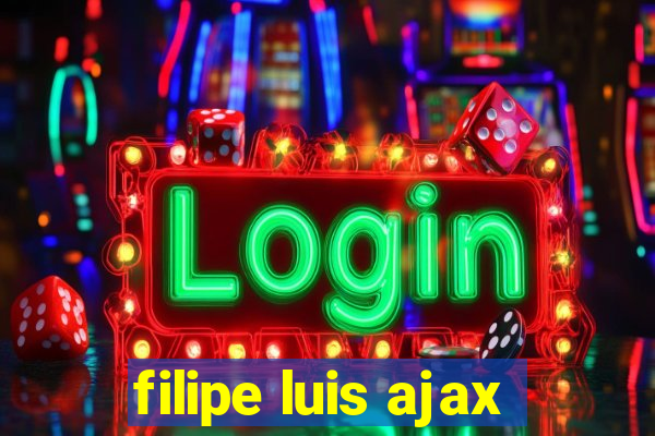 filipe luis ajax