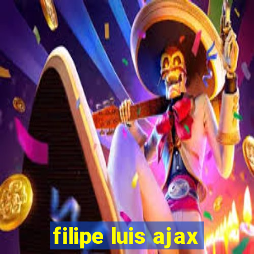 filipe luis ajax