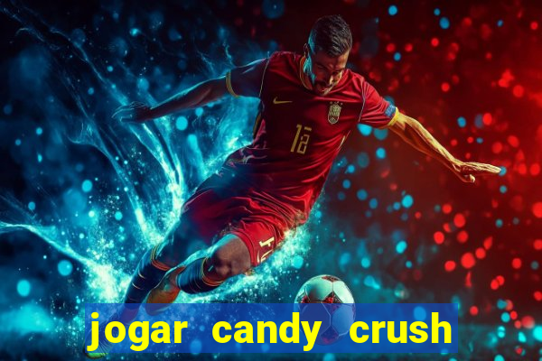 jogar candy crush e ganhar dinheiro