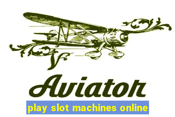 play slot machines online