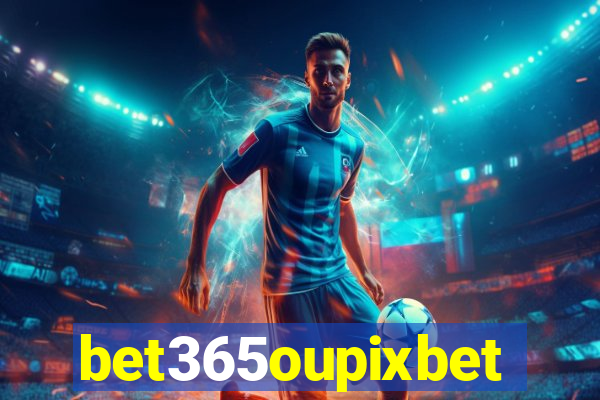 bet365oupixbet