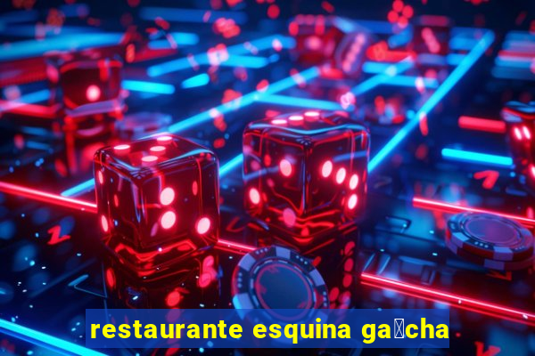 restaurante esquina ga煤cha