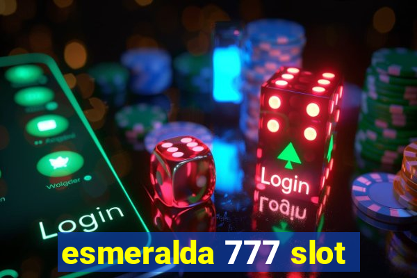 esmeralda 777 slot