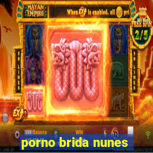 porno brida nunes