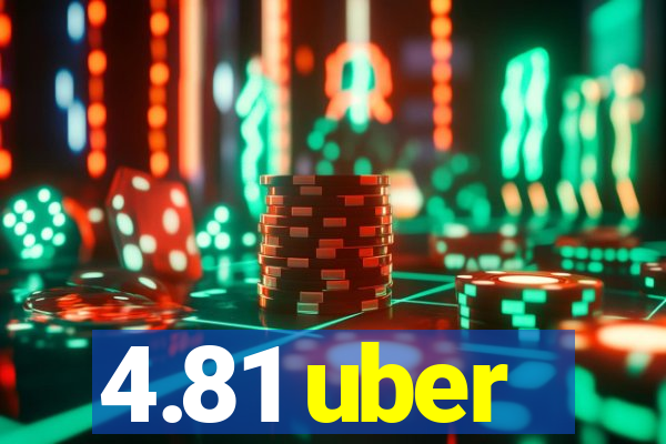 4.81 uber