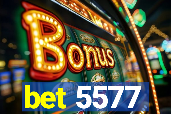 bet 5577