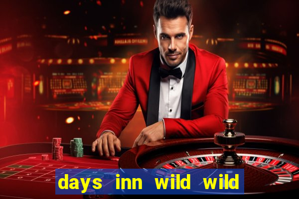 days inn wild wild west casino