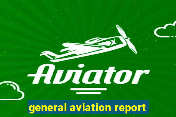 general aviation report