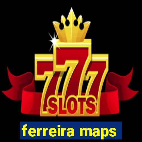 ferreira maps