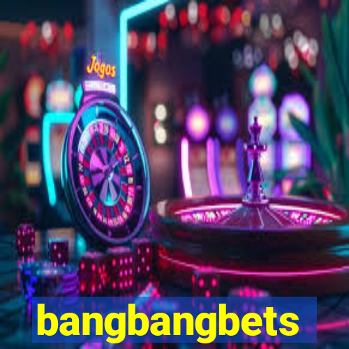 bangbangbets