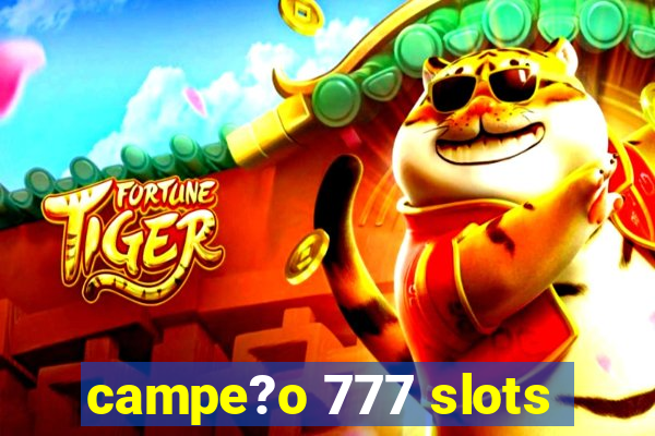 campe?o 777 slots